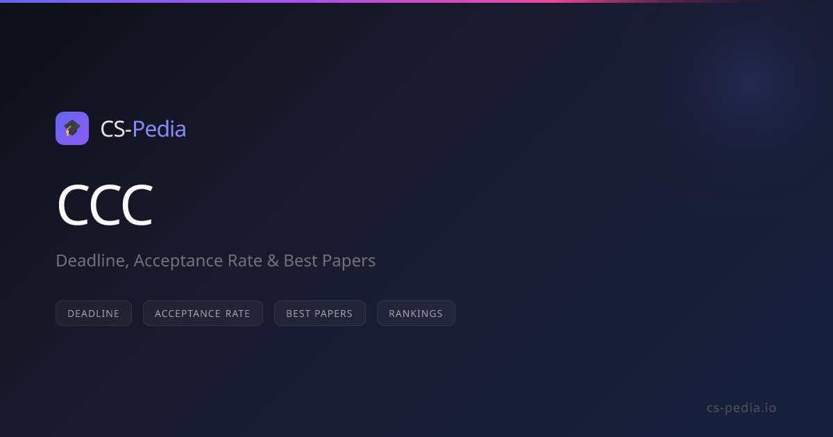 CCC 2026 Deadline, CFP, Acceptance Rate & Ranking | CS-Pedia