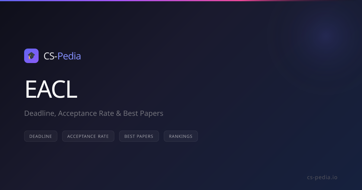 EACL 2027 | Athens | Deadline & Acceptance Rate | CS-Pedia