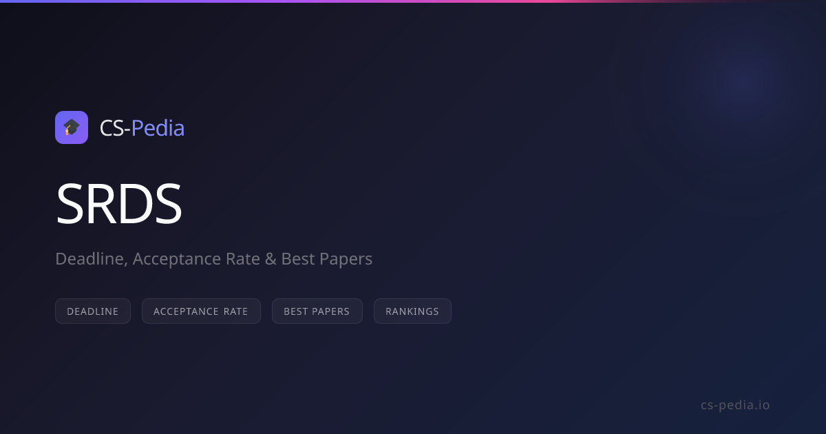 SRDS 2026 Deadline, CFP, Acceptance Rate & Ranking | CS-Pedia